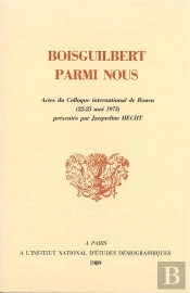 Boisguilbert Parmi Nous : Actes Du Colloque International De Rouen (22-23 Mai 1975)