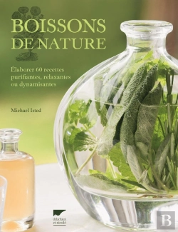 Bertrand.pt - Boissons De Nature ; Élaborer 60 Recettes Purifiantes, Relaxantes Ou Dynamisantes