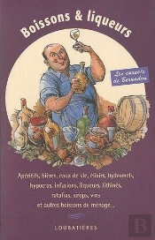 Boissons Et Liqueurs ; Les Carnets De Bernadou
