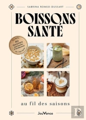 Boissons Santé Au Fil Des Saisons : Du Kéfir Au Chaï Latte : 80 Recettes Gourmandes Et Bienfaisantes