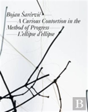 Bojan Arcevic: A Curious Contortion In The Method Of Progress