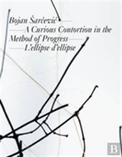 Bertrand.pt - Bojan Arcevic: A Curious Contortion In The Method Of Progress