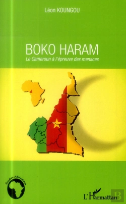 Bertrand.pt - Boko Haram ; Le Cameroun À L'Épreuve Des Ménaces