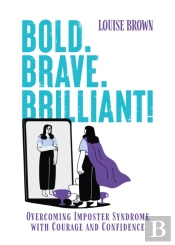 Bold. Brave. Brilliant!