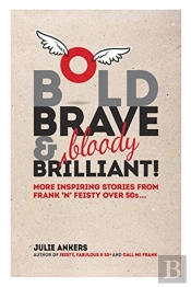 Bold, Brave & (Bloody) Brilliant