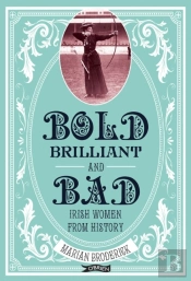 Bold, Brilliant And Bad