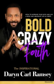 Bold & Crazy Faith