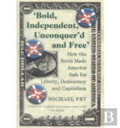 Bold, Independent, Unconquer'D And Free