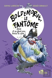 Boldemorve, Le Fantôme Dont Il Ne Faut Pas Boire Le Nom !