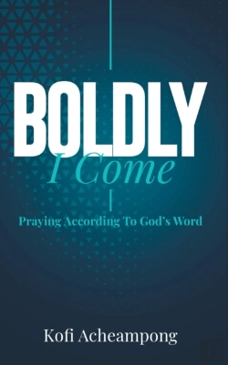 Bertrand.pt - Boldly I Come: Praying According To God'