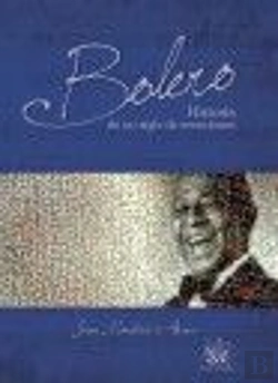 Bertrand.pt - Bolero . Historia De Un Siglo De Emociones