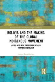 Bolivia And The Making Of The Global Indigenous Movement