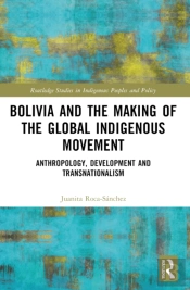 Bolivia And The Making Of The Global Indigenous Movement