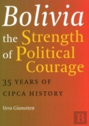 Bolivia -- The Strength Of Political Courage