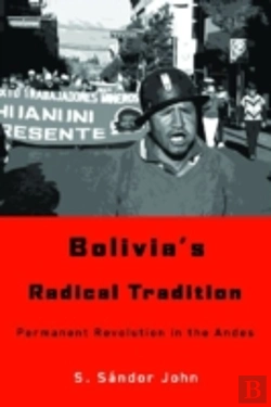 Bertrand.pt - Bolivia'S Radical Tradition