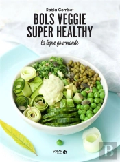 Bols Veggie Super Healthy ; La Ligne Gourmande