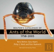 Bolton'S Catalogue Of The Ants Of The World, 1758-2005