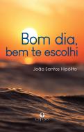 Bom dia, bem te escolhi