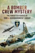 Bomber Crew Mystery: The Forgotten Heroes Of 388th Bombardment Group