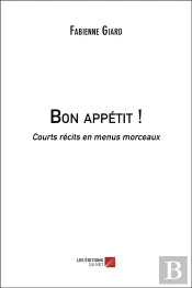 Bon Appétit ! : Courts Récits En Menus Morceaux