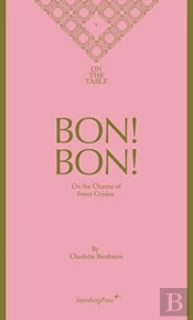 Bon! Bon! Â€“ On The Charms Of Sweet Cuisine