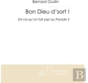 Bon Dieu D'Sort ! Est-Ce Qu'On Fait Pipi Au Paradis ?