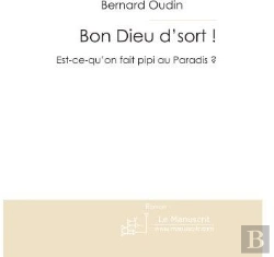 Bertrand.pt - Bon Dieu D'Sort ! Est-Ce Qu'On Fait Pipi Au Paradis ?