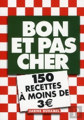 Bon Et Pas Cher: 150 Recettes A Moins De 3