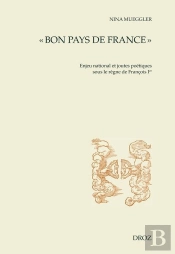 Bon Pays De France  - Enjeu National Et Joutes Poetiques Sous Le Regne De Francois Ier
