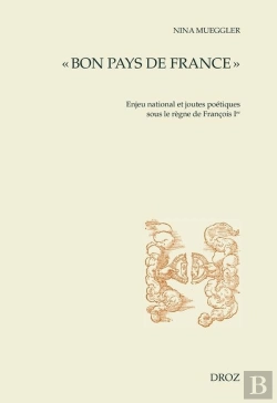 Bertrand.pt - Bon Pays De France  - Enjeu National Et Joutes Poetiques Sous Le Regne De Francois Ier