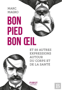 Bertrand.pt - Bon Pied Bon Oeil Et 99 Autres Expressions Autour Du Corps Et De La Sante