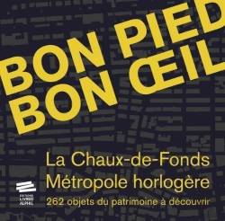 Bertrand.pt - Bon Pied Bon Oeil : La Chaux-De-Fonds, Métropole Horlogère : 262 Objets Du Patrimoine À Découvrir