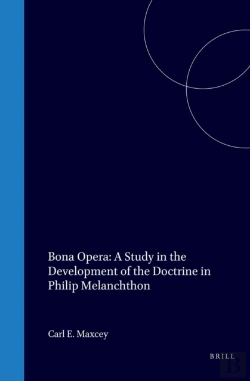 Bertrand.pt - Bona Opera: A Study In The Development Of The Doctrine In Philip Melanchthon