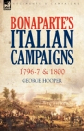Bonaparte'S Italian Campaigns: 1796-7 &