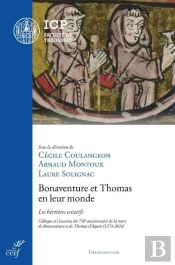 Bonaventure Et Thomas En Leur Monde : Les Héritiers Créatifs ; Colloque À L'Occasion Du 750e Anniversaire De La Mort De Bonaventure Et Thomas D'Aquin (1274-2024)