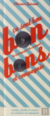 Bonbons - Ca Sent Bon Le Barbapapa, Le Caramel Et Compagnie. Les Odeurs