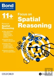 Bond 11+: Focus On Spatial Reasoning (For Gl Assessment & Other 11 Plus Exams)
