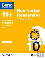 Bond 11+: Non-Verbal Reasoning: 10 Minute Tests