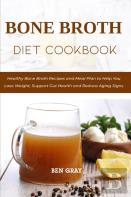 Bone Broth Diet Cookbook
