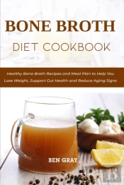 Bone Broth Diet Cookbook
