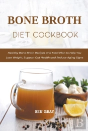 Bone Broth Diet Cookbook
