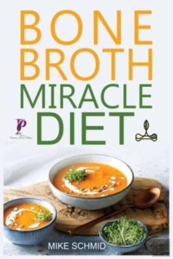 Bertrand.pt - Bone Broth Miracle Diet: Essential Recipes To Protect Your Joints, Heal The Gut And Promote Weight Loss.