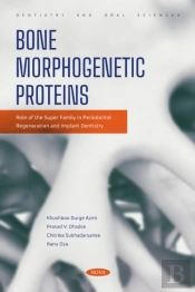 Bone Morphogenetic Proteins: Role Of The Super Family In Periodontal Regeneration And Implant Dentistry