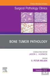 Bone Tumor Pathology, An Issue Of Surgical Pathology Clinics