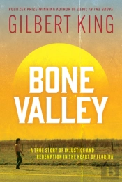 Bone Valley: A True Story Of Injustice And Redemption In The Heart Of Florida