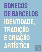 Bonecos de Barcelos - Identidade, Tradição e Criação Artística