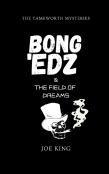 Bong 'Edz & The Field Of Dreams