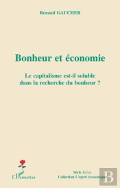 Bonheur Et Économie ; Le Capitalisme Est-Il Soluble Dans La Recherche Du Bonheur ?