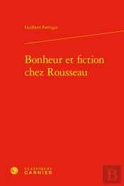 Bonheur Et Fiction Chez Rousseau