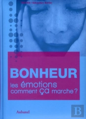 Bonheur. Les Emotions, Comment Ca Marche